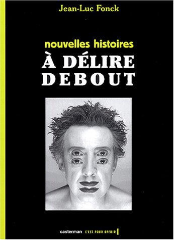 Jean Luc Fonck NOUVELLES HISTOIRES a delire debout