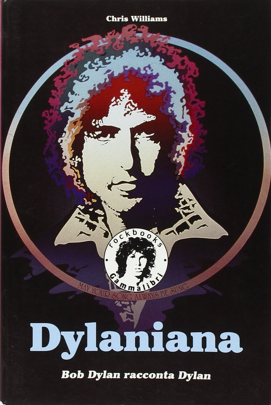 Chris Williams -Dylaniana.Bob Dylan racconta Dylan
