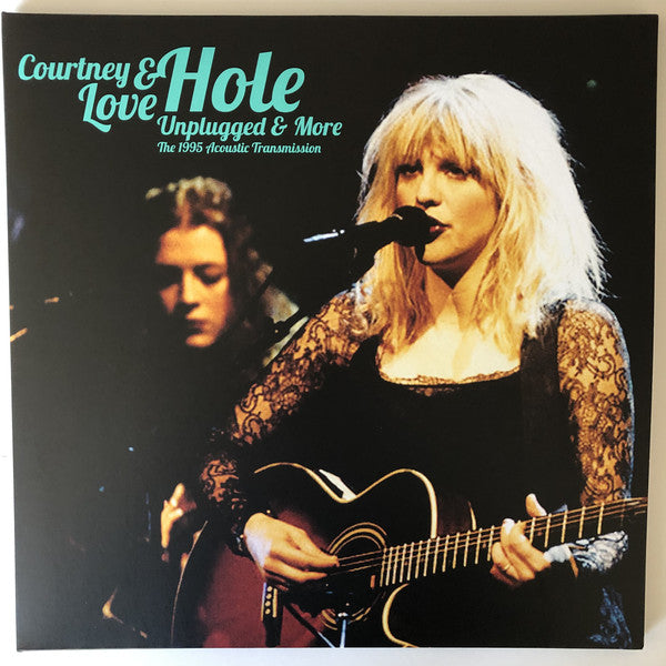 Courtney Love & Hole (2) – Unplugged & More: The 1995 Acoustic Transmission