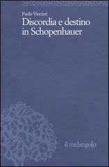 Discordia e destino in Schopenhauer . Paolo Vincieri