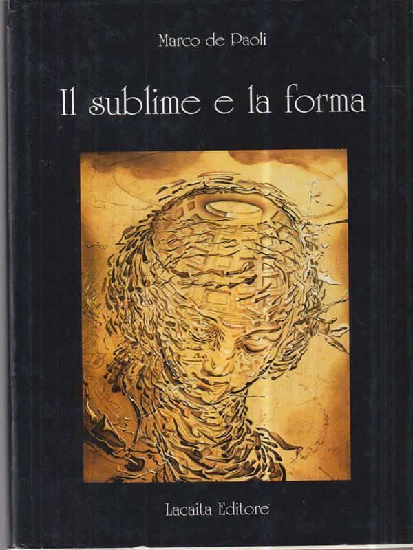 DE PAOLI MARCO - IL SUBLIME E LA FORMA