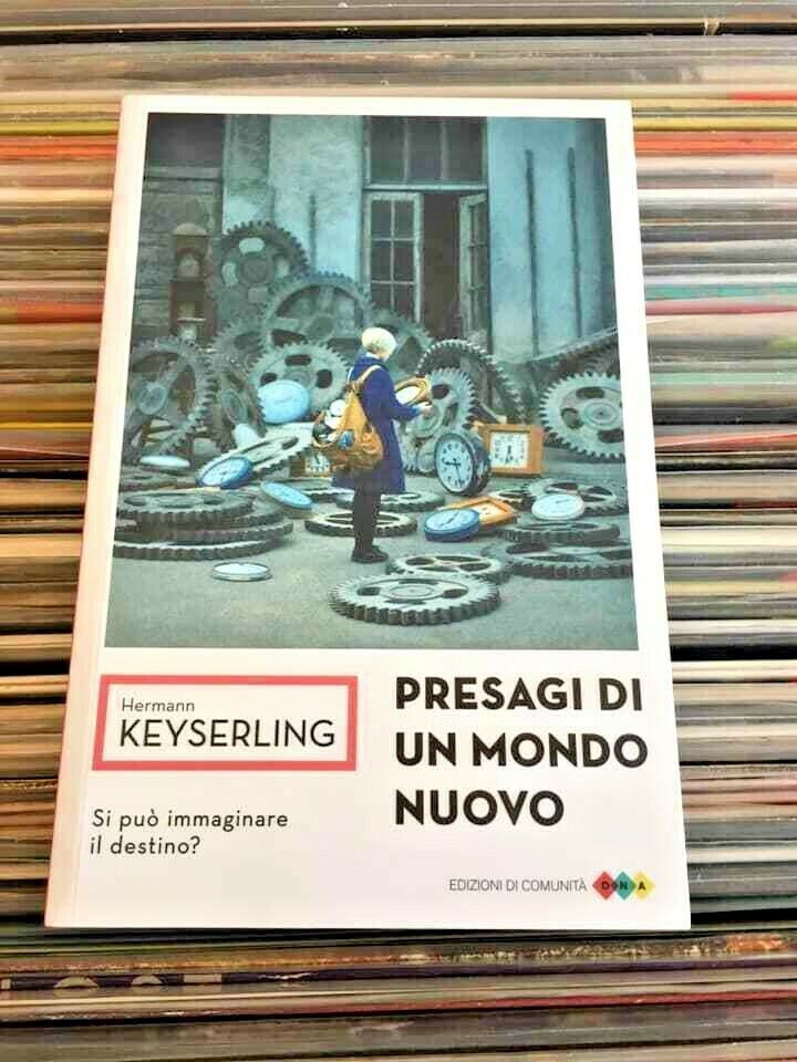 Hermann Keyserling - Presagi di un mondo nuovo