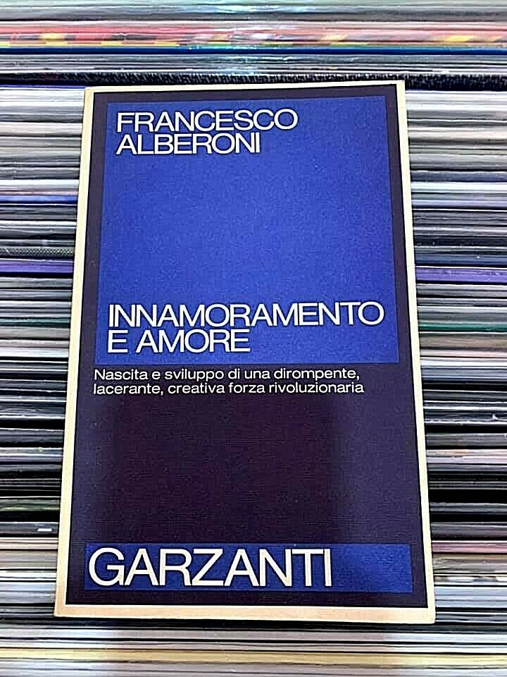 INNAMORAMENTO E AMORE - Francesco Alberoni