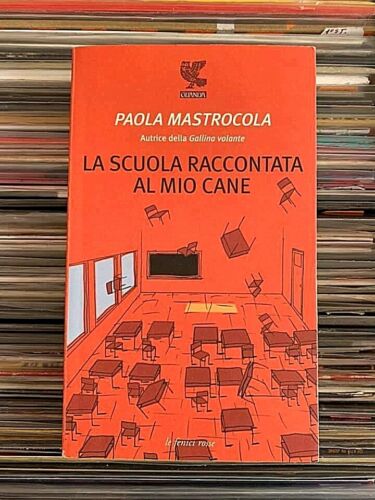 MASTROCOLA PAOLA - LA SCUOLA RACCONTATA AL MIO CANE