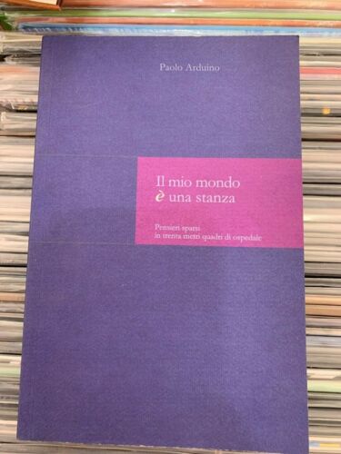 PAOLO ARDUINO IL MIO MONDO E' UNA STANZA