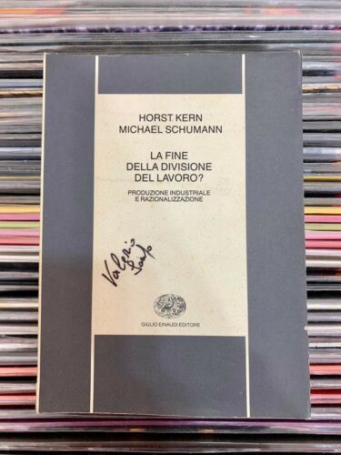 LA FINE DELLA DIVISIONE DEL LAVORO - Horst Kern, Michael Schumann