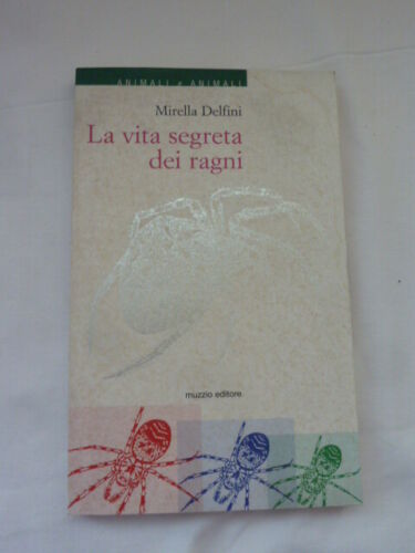 La vita segreta dei ragni - Mirella Delfini