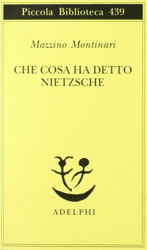Montinari Mazzino - Che cosa ha detto Nietzsche