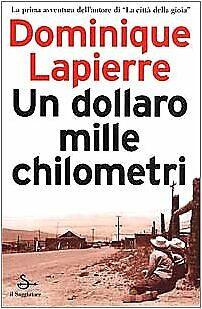 UN DOLLARO MILLE CHILOMETRI. Dominique Lapierre