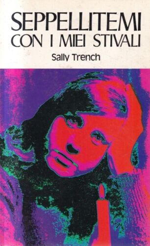 Sally Trench - SEPPELLITEMI CON I MIEI STIVALI